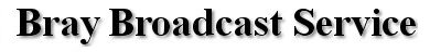 Bray Broadcast Service